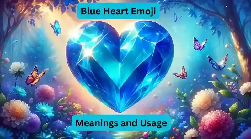 The Blue Heart Emoji Meanings and Uses